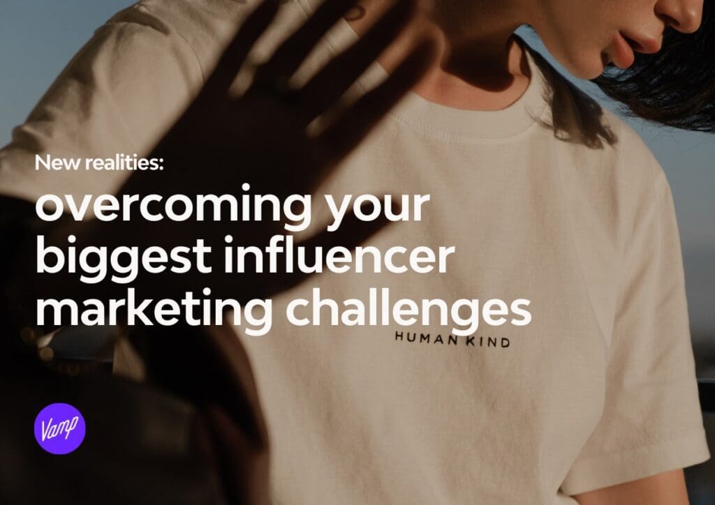 Cover - New realities overcoming your biggest influencer marketing challenges